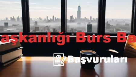 Cumhurbaşkanlığı Burs Başvuruları