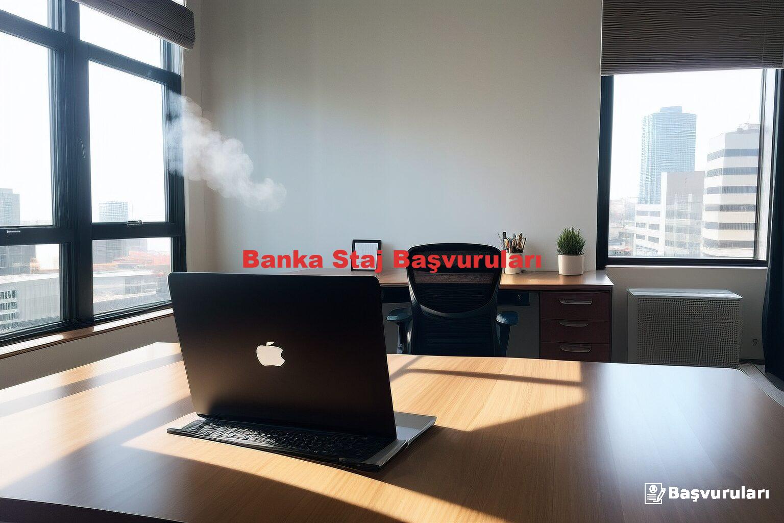 Banka Staj Başvuruları