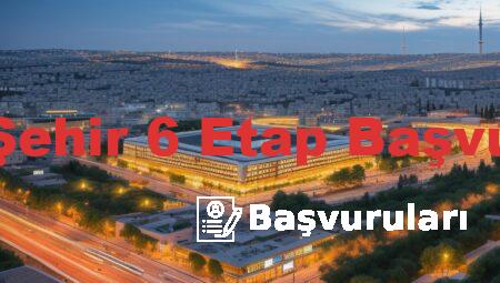Gaziantep Kuzey Şehir 6 Etap Başvuruları Ne Zaman?