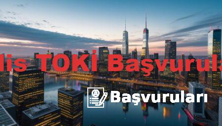Kilis TOKİ Başvuruları