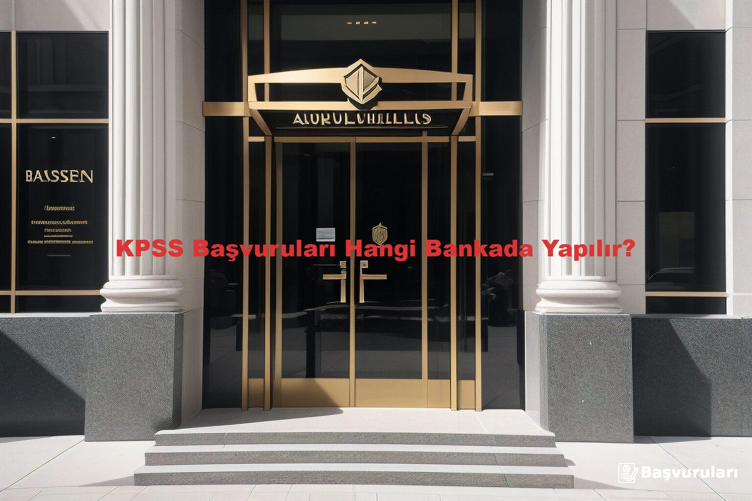 KPSS Başvuruları Hangi Bankada Yapılır?
