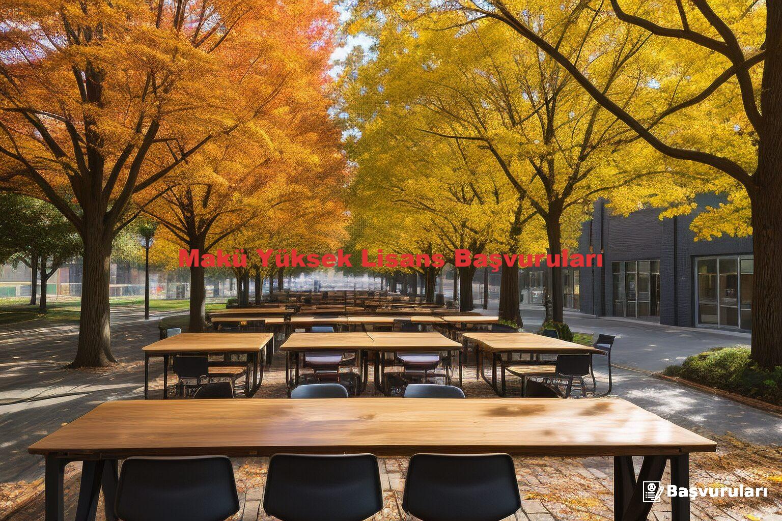 Makü Yüksek Lisans Başvuruları