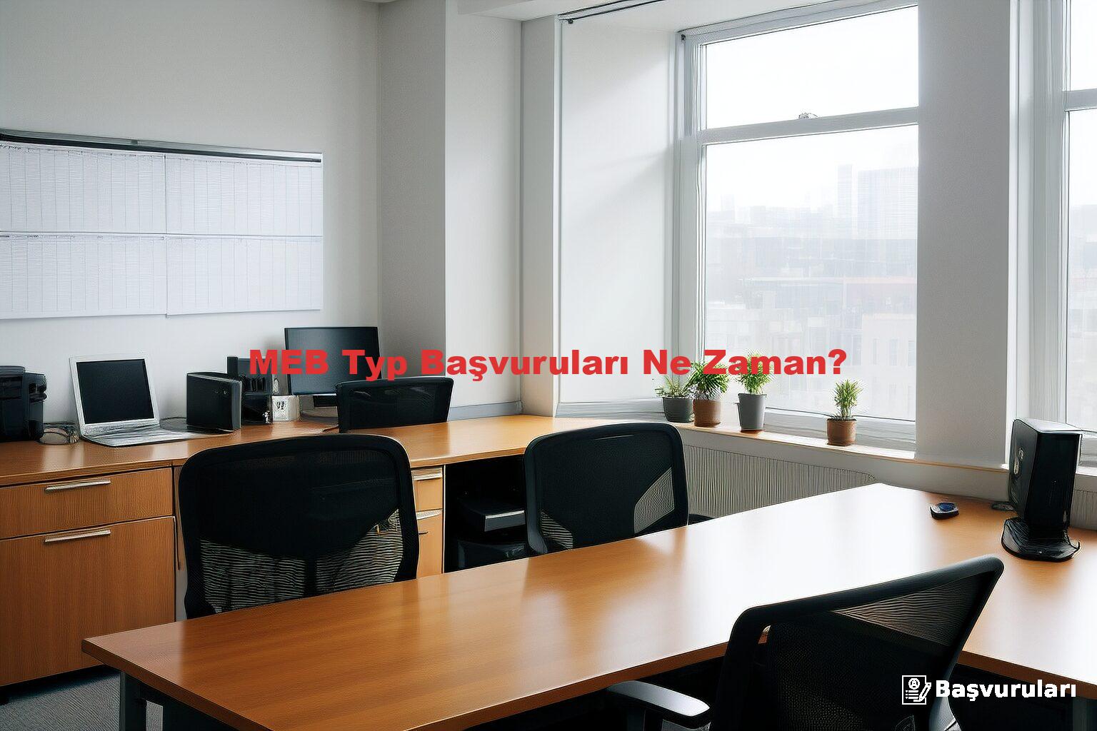 MEB Typ Başvuruları Ne Zaman?