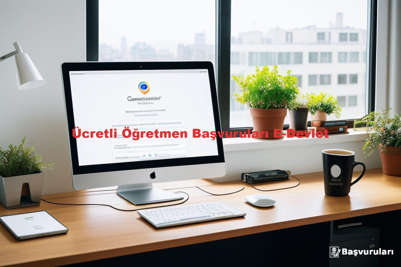 Ücretli Öğretmen Başvuruları E-Devlet