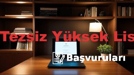 Uzaktan Eğitim Tezsiz Yüksek Lisans Başvuruları