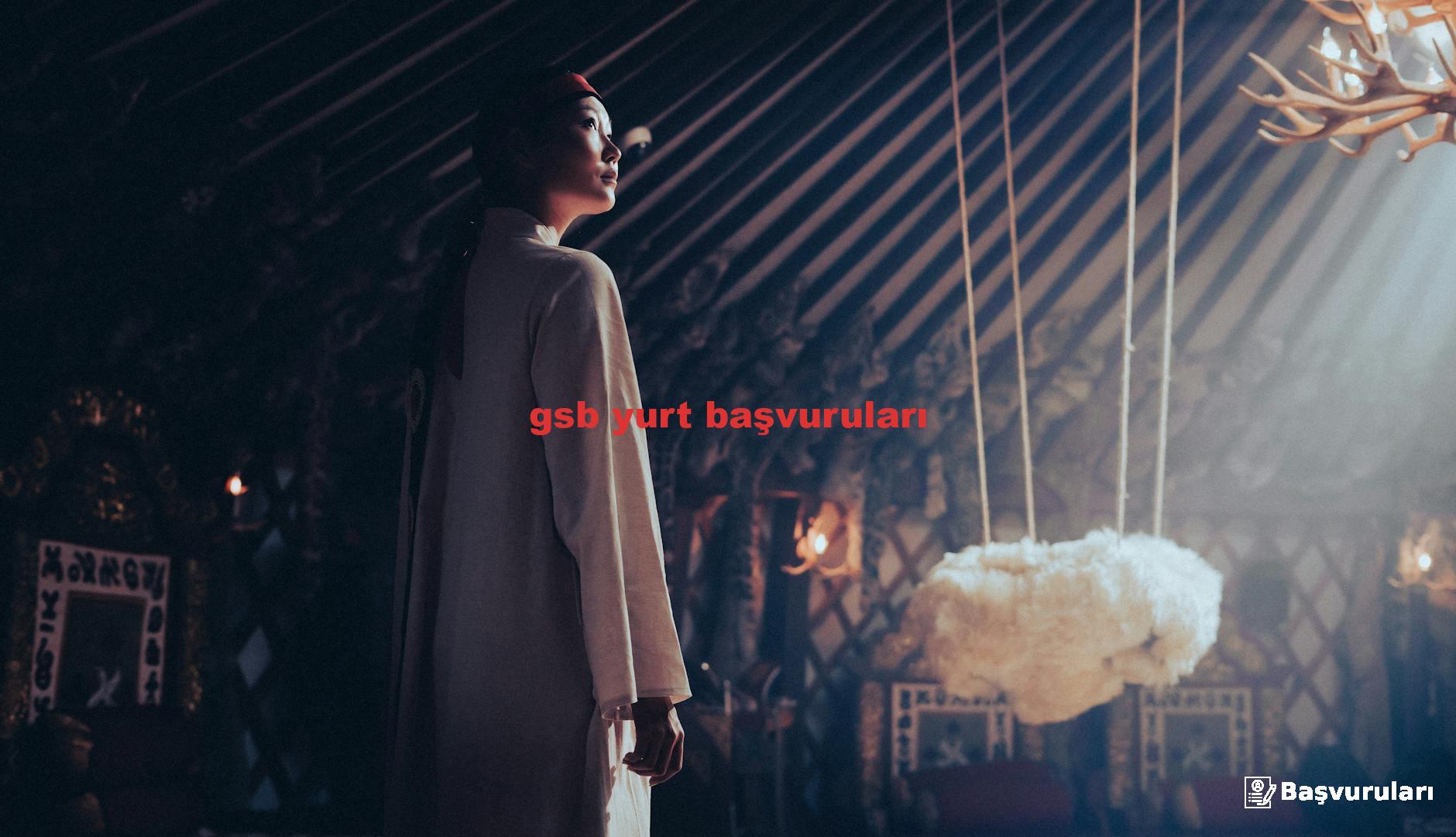 gsb yurt başvuruları