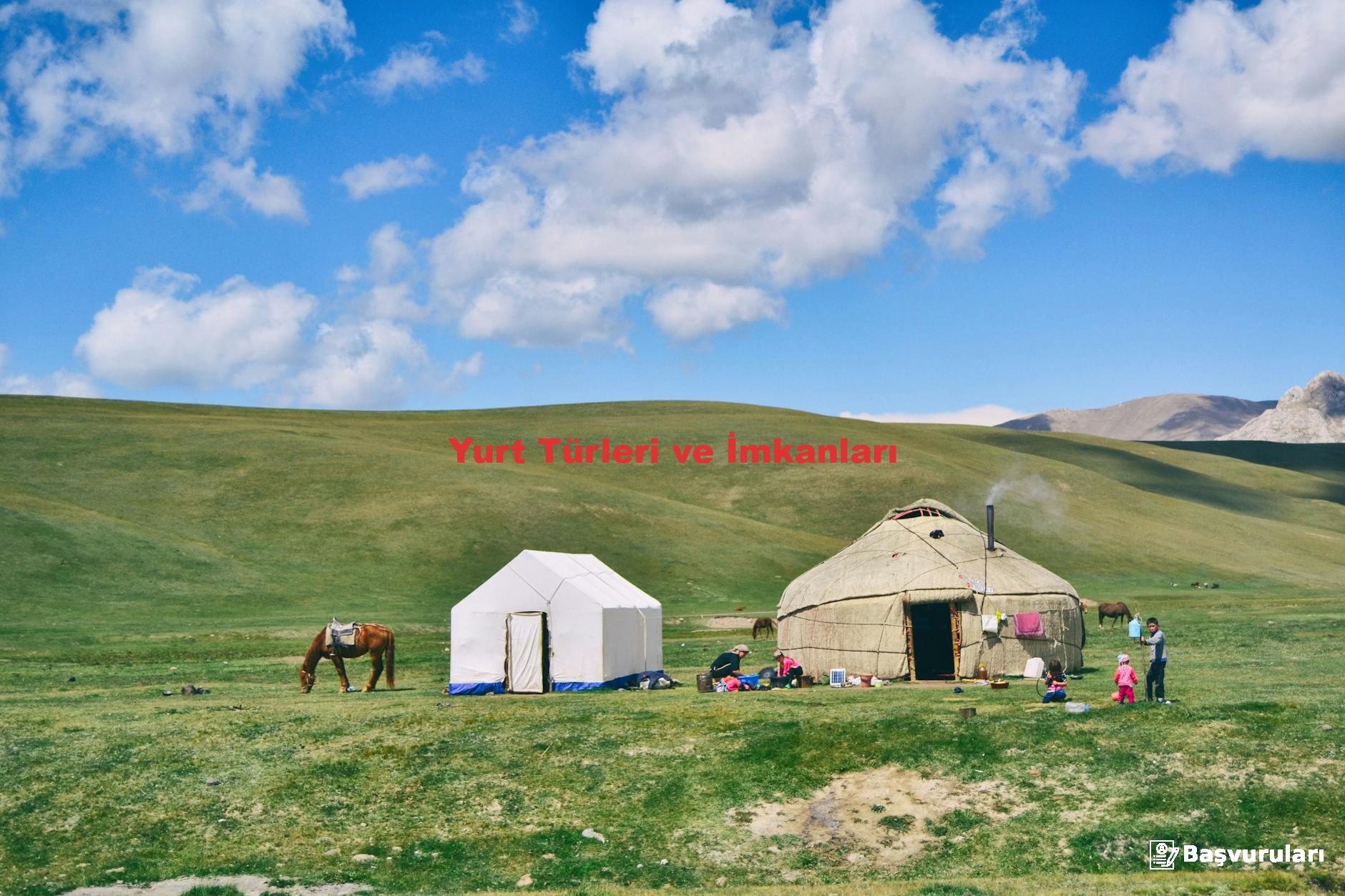 Yurt Türleri ve İmkanları