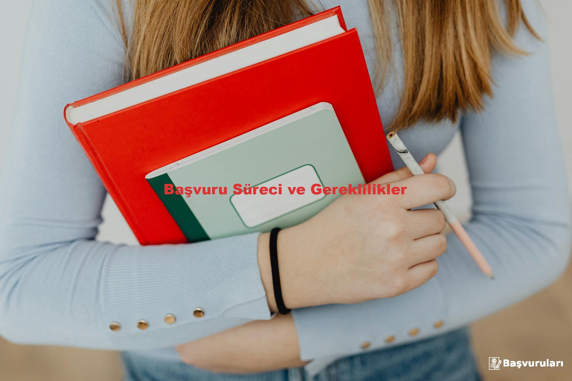 Başvuru Süreci ve Gereklilikler