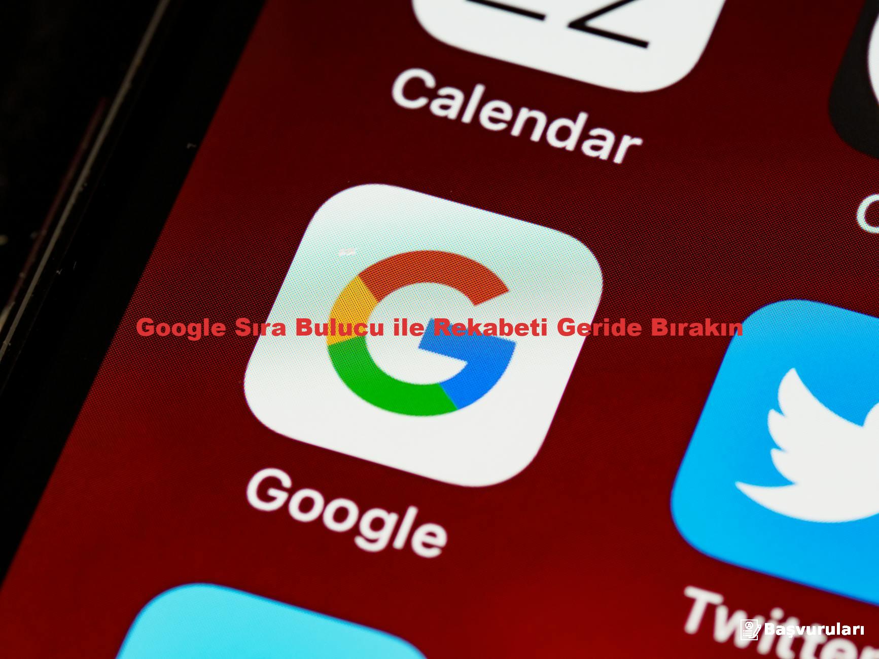 Google Sıra Bulucu ile Rekabeti Geride Bırakın