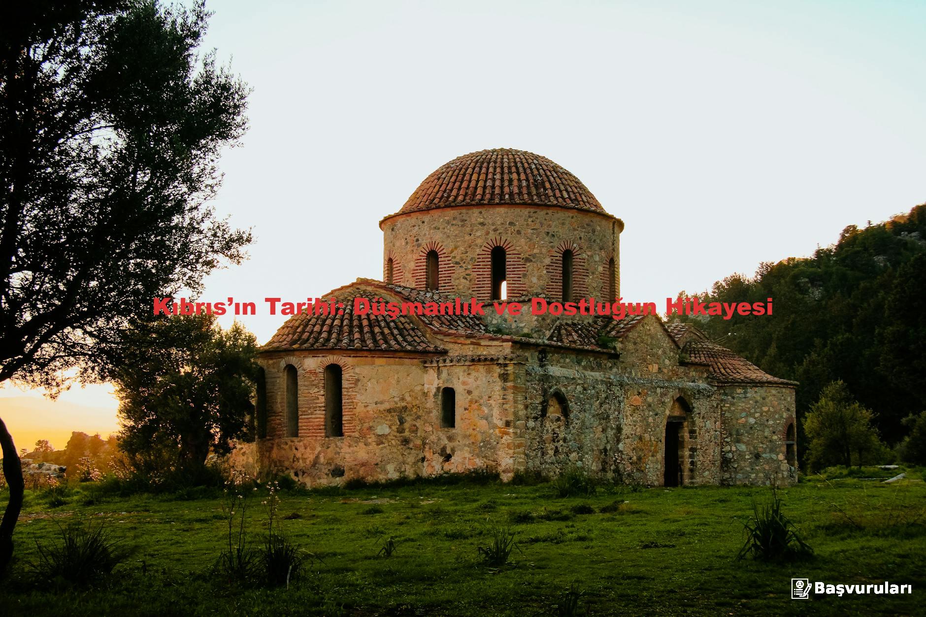 Kıbrıs’ın Tarihi: Düşmanlık ve Dostluğun Hikayesi
