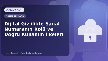 Dijital Gizlilikte Sanal Numaranın Rolü ve Doğru Kullanım İlkeleri