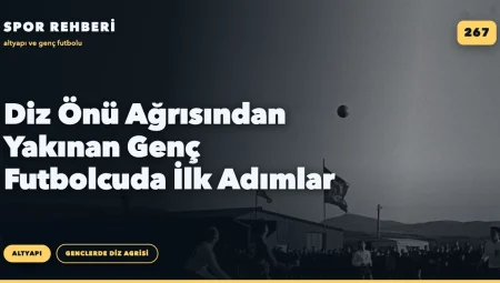 Diz Önü Ağrısından Yakınan Genç Futbolcuda İlk Adımlar