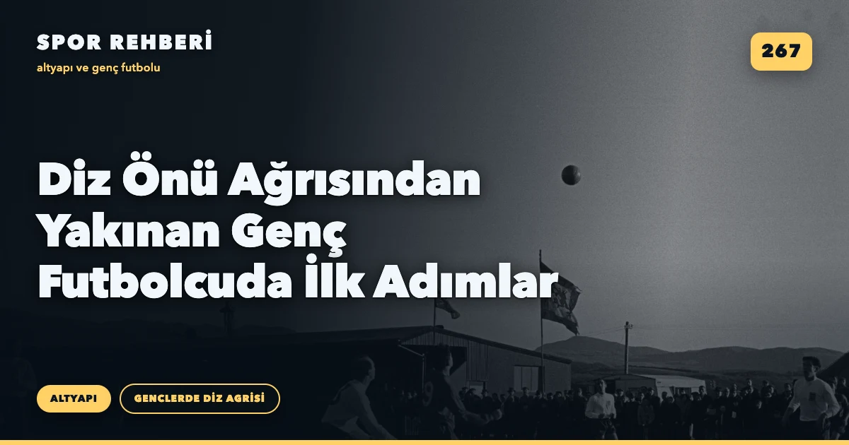 Diz Önü Ağrısından Yakınan Genç Futbolcuda İlk Adımlar