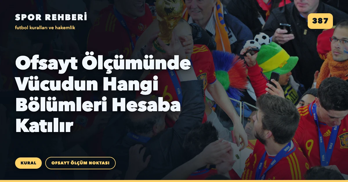 Ofsayt Ölçümünde Vücudun Hangi Bölümleri Hesaba Katılır
